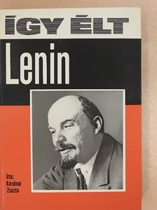 Koroknai Zsuzsa - Így élt Lenin [antikvár]