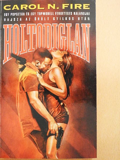 Carol N. Fire - Holtodiglan [antikvár]