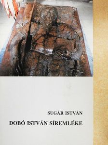 Sugár István - Dobó István síremléke [antikvár]