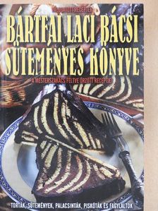 Bártfai László - Bártfai Laci bácsi süteményes könyve [antikvár]