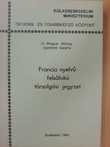 Dr. Magyar Miklós - Francia nyelvű felsőfokú társalgási jegyzet [antikvár]
