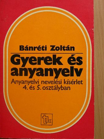 Bánréti Zoltán - Gyerek és anyanyelv [antikvár]
