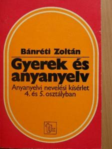 Bánréti Zoltán - Gyerek és anyanyelv [antikvár]