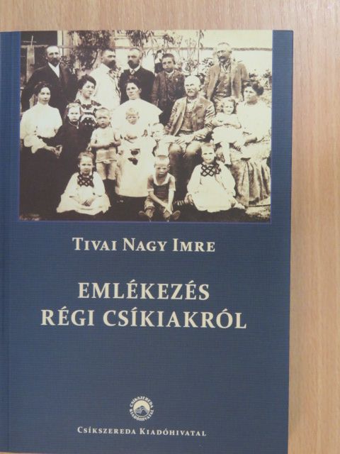 Tivai Nagy Imre - Emlékezés régi csíkiakról [antikvár]
