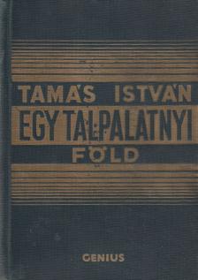Tamás István - Egy talpalatnyi föld (aláírt) [antikvár]