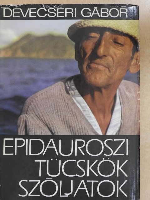 Devecseri Gábor - Epidauroszi tücskök szóljatok [antikvár]
