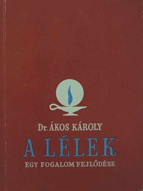 Dr. Ákos Károly - A lélek [antikvár]