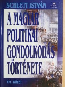 Schlett István - A magyar politikai gondolkodás története II/1. [antikvár]