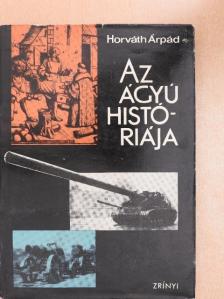 Dr. Horváth Árpád - Az ágyú históriája [antikvár]