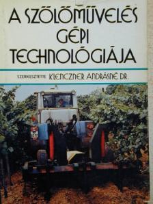 Dr. Borszéki Éva - A szőlőművelés gépi technológiája [antikvár]