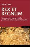 Bokor Tamás - Rex et regnum. Tanulmányok a magyar politikai gondolkodás történetéből