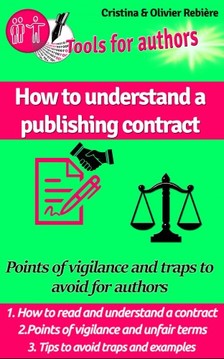 Olivier Rebiere Cristina Rebiere, - How to understand a publishing contract - Points of vigilance and traps to avoid for authors [eKönyv: epub, mobi]