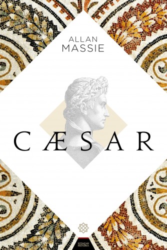 Allan Massie - Caesar [eKönyv: epub, mobi]