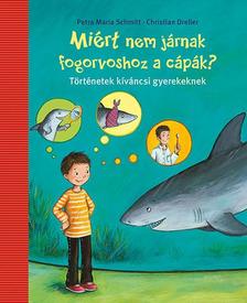 Petra Maria Schmitt - Miért nem járnak fogorvoshoz a cápák?