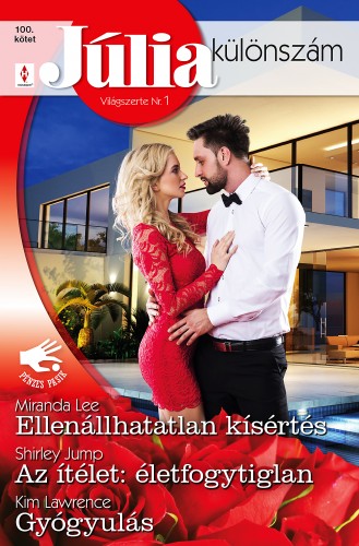 Lawrence Miranda Lee; Shirley Jump; Kim - Júlia különszám 100. - Ellenállhatatlan kísértés; Az ítélet: életfogytiglan; Gyógyulás [eKönyv: epub, mobi]