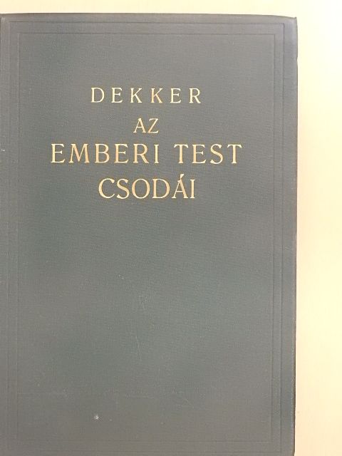 Dekker - Az emberi test csodái [antikvár]