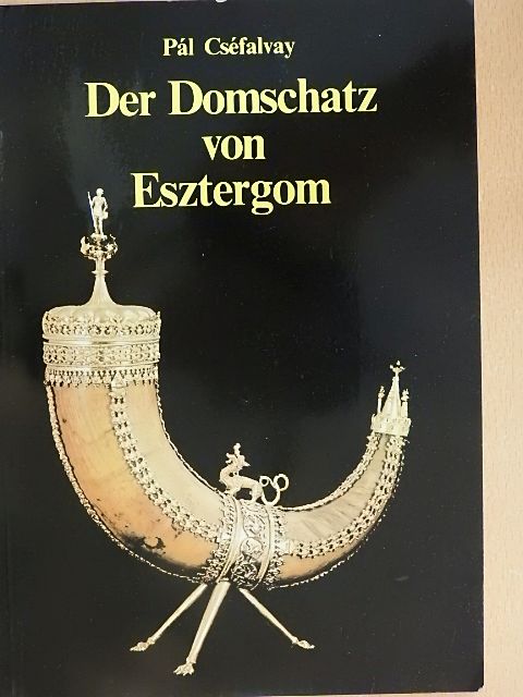 Cséfalvay Pál - Der Domschatz von Esztergom [antikvár]