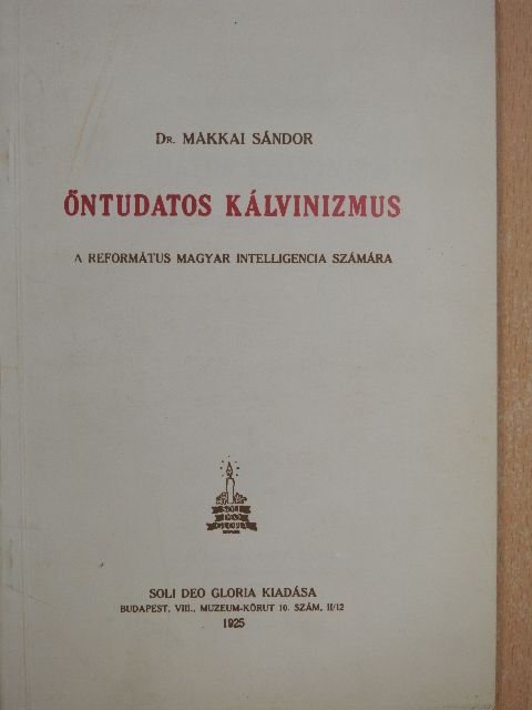 Dr. Makkai Sándor - Öntudatos kálvinizmus [antikvár]