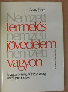 Árvay János - Nemzeti termelés, nemzeti jövedelem, nemzeti vagyon [antikvár]