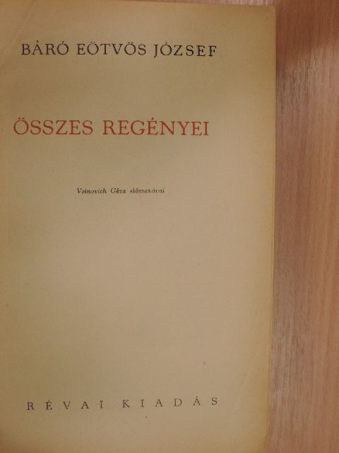 Báró Eötvös József - Báró Eötvös József összes regényei [antikvár]