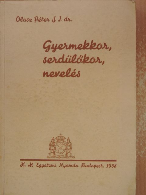 Dr. Olasz Péter - Gyermekkor, serdülőkor, nevelés [antikvár]