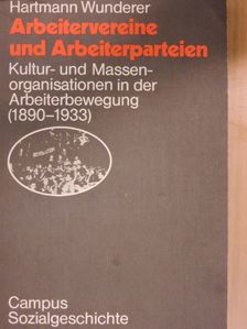 Hartmann Wunderer - Arbeitervereine und Arbeiterparteien [antikvár]