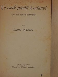 Csathó Kálmán - Te csak pipálj Ladányi [antikvár]