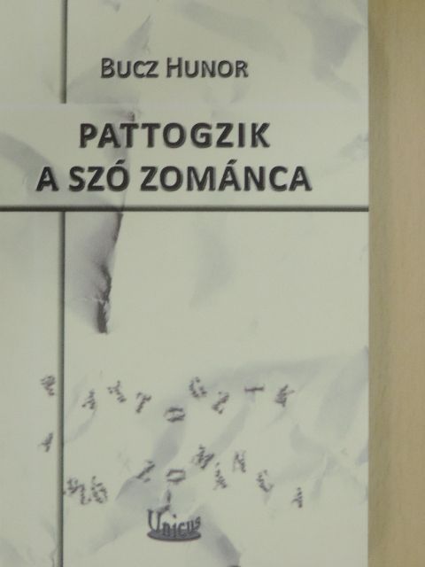 Bucz Hunor - Pattogzik a szó zománca [antikvár]