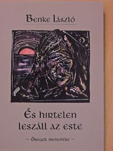 Benke László - És hirtelen leszáll az este (dedikált példány) [antikvár]