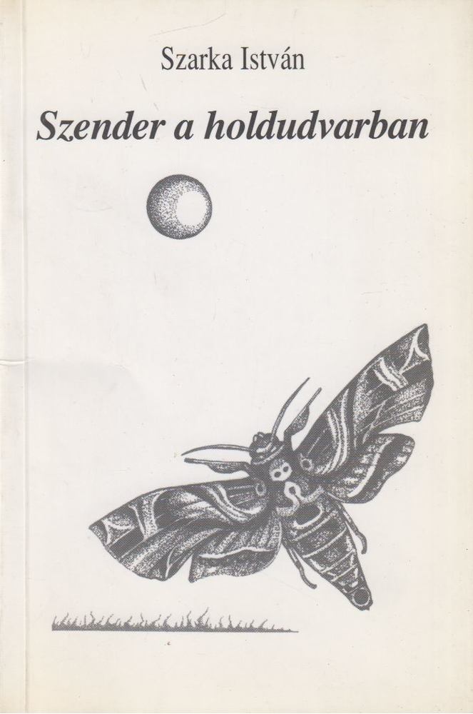 Szarka István - Szender a holdudvarban [antikvár]