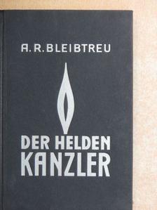A. R. Bleibtreu - Der Heldenkanzler [antikvár]