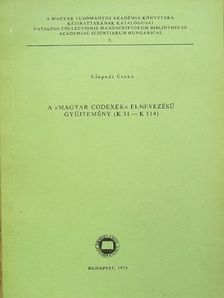 Csapodi Csaba - A »Magyar Codexek« elnevezésű gyűjtemény (K 31 - K 114) [antikvár]