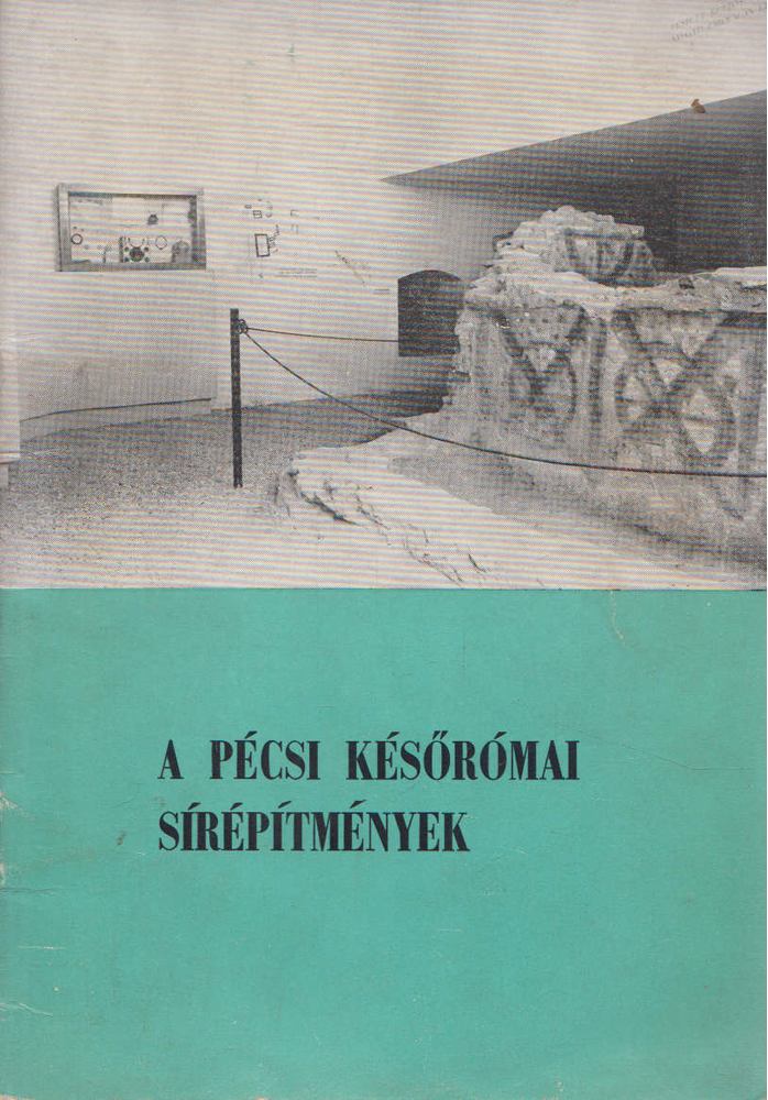 Dr. Fülep Ferenc - A pécsi későrómai sírépítmények [antikvár]
