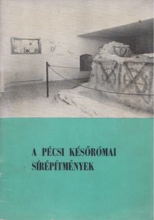 Dr. Fülep Ferenc - A pécsi későrómai sírépítmények [antikvár]