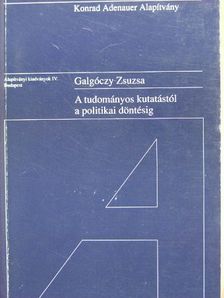 Galgóczy Zsuzsa - A tudományos kutatástól a politikai döntésig [antikvár]