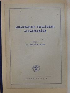 Dr. Kollár Lajos - Műanyagok fogászati alkalmazása [antikvár]