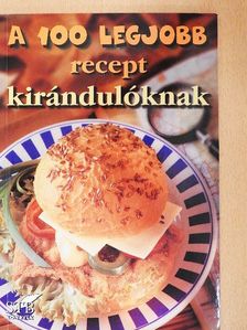 A 100 legjobb recept kirándulóknak [antikvár]