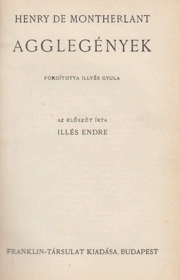 Montherlant, Henry de - Agglegények [antikvár]
