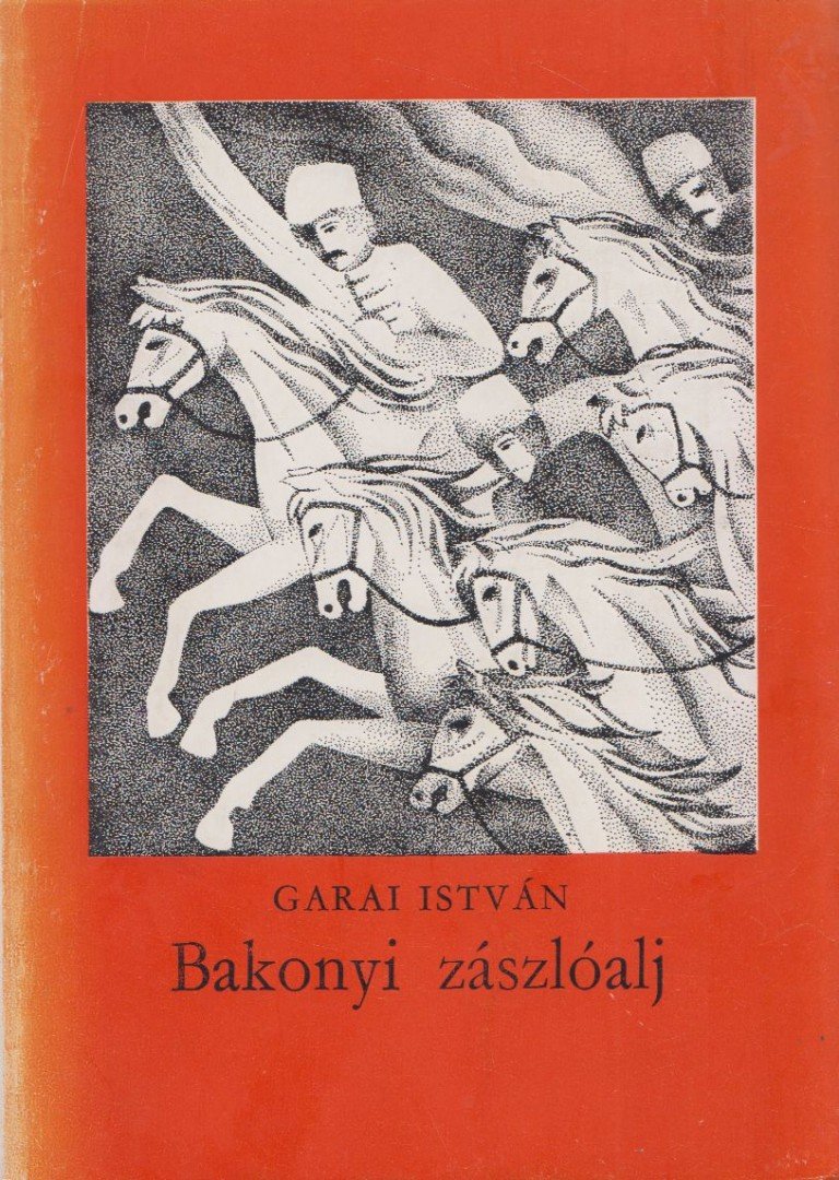 GARAI ISTVÁN - Bakonyi zászlóalj [antikvár]