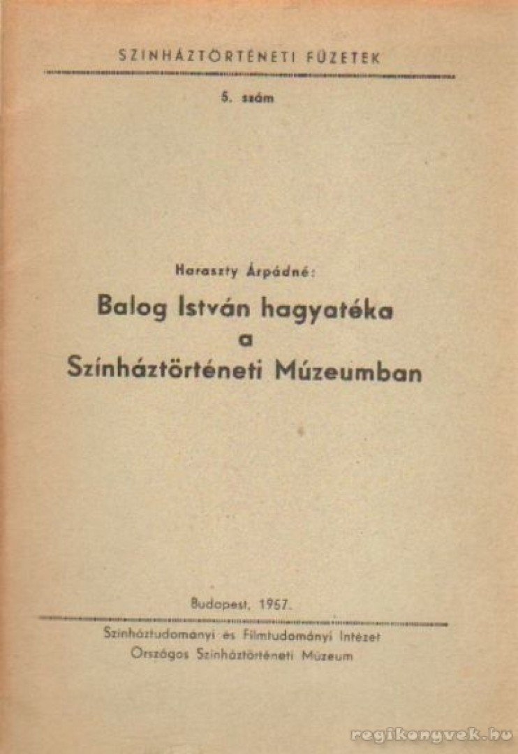 Haraszty Árpádné - Balog István hagyatéka a Színháztörténeti Múzeumban [antikvár]