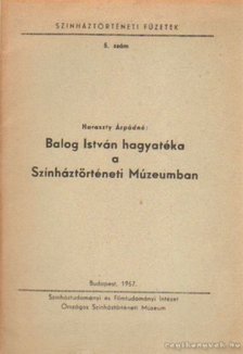 Haraszty Árpádné - Balog István hagyatéka a Színháztörténeti Múzeumban [antikvár]