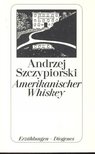 Szczypiorski, Andrzej - Amerikanischer Whiskey [antikvár]
