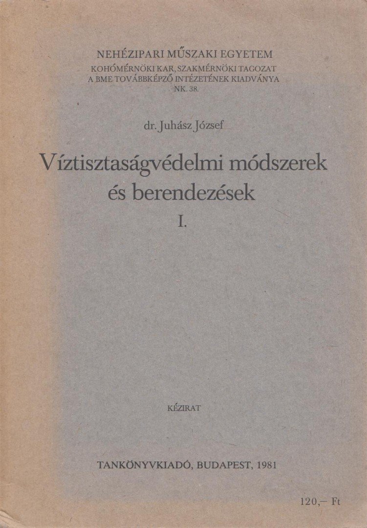 Dr. Juhász József - Víztisztaságvédelmi módszerek és berendezések I. [antikvár]