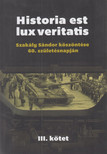 MARINOVICH ENDRE - Historia est lux veritatis - Szakály Sándor köszöntése a 60. születésnapján III. kötet [antikvár]