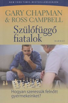 Campbell, Ross, Gary Chapman - Szülőfüggő fiatalok [antikvár]