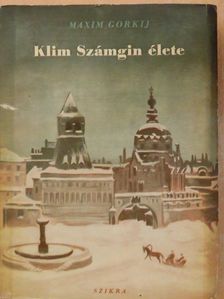 Maxim Gorjkij - Klim Számgin élete I. [antikvár]