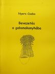 Nyers Csaba - Bevezetés a gabonakonyhába [antikvár]