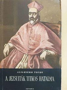 Alighiero Tondi - A jezsuiták titkos hatalma  [antikvár]