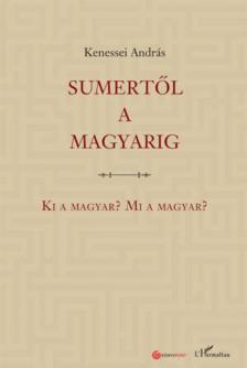 Kenessei András - Sumertől a magyarig [antikvár]