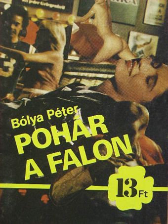 Bólya Péter - Pohár a falon [antikvár]